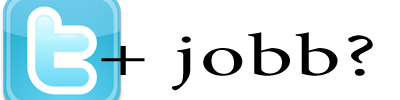Twitter + jobb?